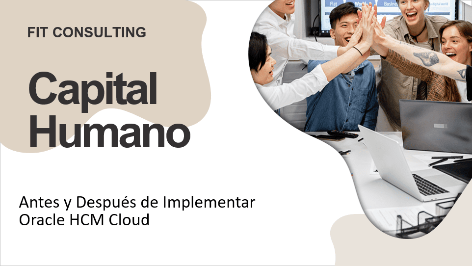¡Antes y después de Implementar Oracle HCM Cloud!